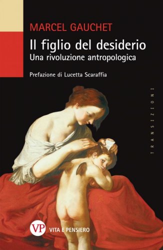 Il figlio del desiderio - Una rivoluzione antropologica
