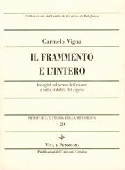 Il frammento e l'Intero - Indagini sul senso dell'essere e sulla stabilit&agrave; del sapere