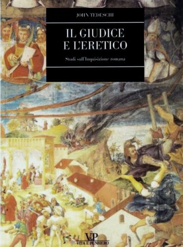 Il giudice e l'eretico - Studi sull'Inquisizione romana