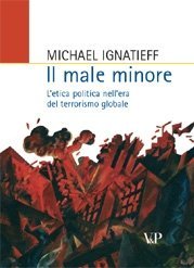 Il male minore - L'etica politica nell'era del terrorismo globale