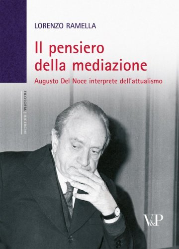 Il pensiero della mediazione - Augusto del Noce interprete dell'attualismo