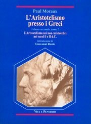 L' Aristotelismo presso i Greci - II/2. L'Aristotelismo dei non-Aristotelici nei secoli I e II d.C.
