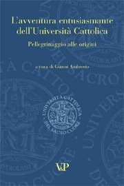 L' avventura entusiasmante dell'Università Cattolica - Pellegrinaggio alle origini