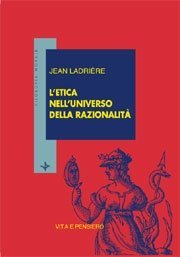 L' etica nell'universo della razionalit&agrave;