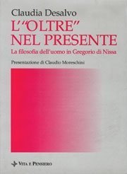 L' oltre nel presente - La filosofia dell'uomo in Gregorio di Nissa
