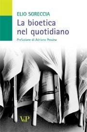 La bioetica nel quotidiano - Prefazione di Adriano Pessina