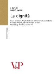 La dignit&agrave; - Bruno Veneziani, Angelo Mattioni, Gabrio Forti, Evandro Botto, Giuseppe Angelini, Edoardo Teodoro Brioschi, Cesare Luigi Kaneklin, Tiziano Treu