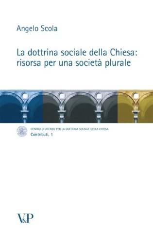 La dottrina sociale della Chiesa: risorsa per una societ&agrave; plurale