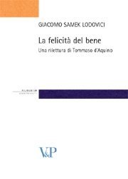La felicit&agrave; del bene - Una rilettura di Tommaso d'Aquino