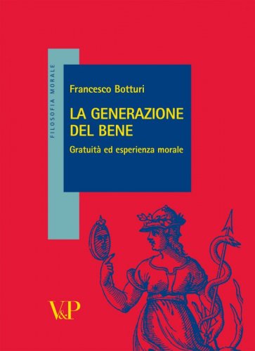 La generazione del bene - Gratuità ed esperienza morale