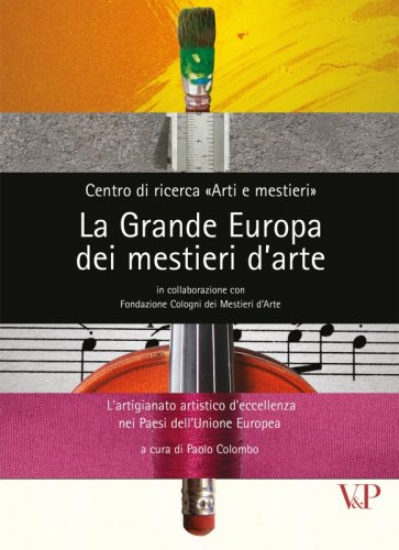 La Grande Europa dei mestieri d'arte - In collaborazione con Fondazione Cologni dei Mestieri d'Arte