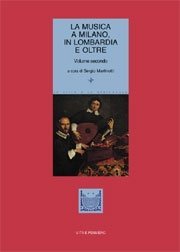 La musica a Milano, in Lombardia e oltre - Volume secondo
