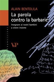 La parola contro la barbarie - Insegnare ai nostri bambini a vivere insieme