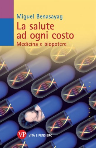 La salute ad ogni costo - Medicina e biopotere