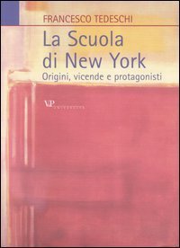 La scuola di New York. Origini, vicende e protagonisti