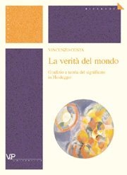 La verit&agrave; del mondo. - Giudizio e teoria del significato in Heidegger