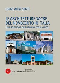 Le architetture sacre del Novecento in Italia. Una selezione degli edifici per il culto