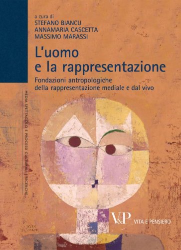 L'uomo e la rappresentazione - Fondazioni antropologiche della rappresentazione mediale e dal vivo
