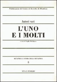 Metafisica e storia della metafisica. Vol. 8: L'uno e i molti. - L'uno e i molti