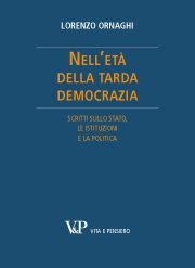 Nell'età della tarda democrazia - Scritti sullo stato, le istituzioni e la politica