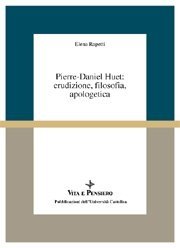 Pierre-Daniel Huet: erudizione, filosofia, apologetica