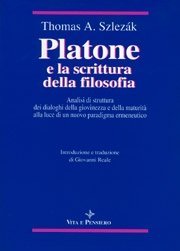 Platone e la scrittura della filosofia - Analisi di struttura dei dialoghi della giovinezza e della maturit&agrave; alla luce di un nuovo paradigma ermeneutico