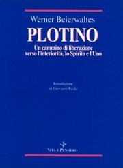 Plotino - Un cammino di liberazione verso l'interiorit&agrave;, lo Spirito e l'Uno