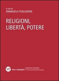 Religioni, libert&agrave;, potere