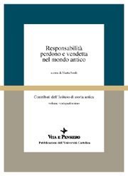 Responsabilit&agrave; perdono e vendetta nel mondo antico