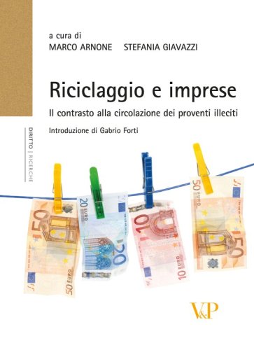 Riciclaggio e imprese - Il contrasto alla circolazione dei proventi illeciti. Introduzione di Gabrio Forti