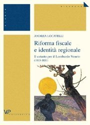 Riforma fiscale e identit&agrave; regionale - Il catasto per il Lombardo Veneto (1815-1853)