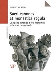 Sacri canones et monastica regula - Disciplina canonica e vita monastica nella societ&agrave; medievale