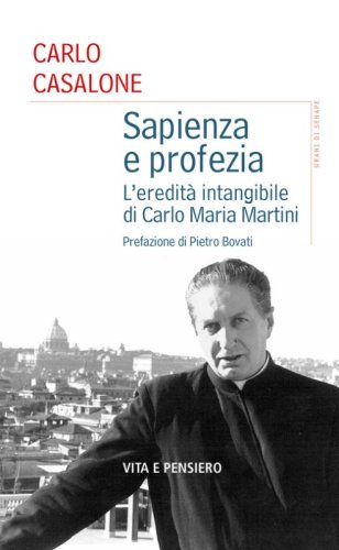 Sapienza e profezia. L'eredit&agrave; intangibile di Carlo Maria Martini