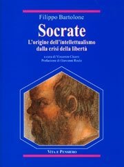 Socrate - L'origine dell'intellettualismo dalla crisi della libert&agrave;