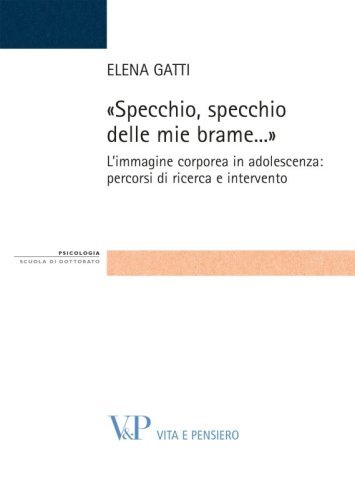 Specchio, specchio delle mie brame... - L'immagine corporea in adolescenza: percorsi di ricerca e intervento