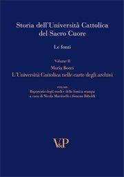 Storia dell'Universit&agrave; Cattolica del Sacro Cuore - Le fonti - Volume II - L'Universit&agrave; Cattolica nelle carte degli archivi