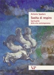 Svolta di respiro - Spiritualit&agrave; della vita contemporanea