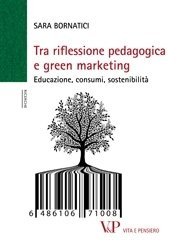 Tra riflessione pedagogica e green marketing - Educazione, consumi, sostenibilità