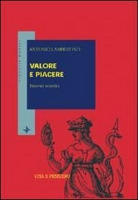 Valore e piacere. Itinerari teoretici