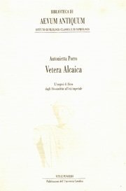 Vetera Alcaica - L'esegesi di Alceo dagli Alessandrini all'et&agrave; imperiale