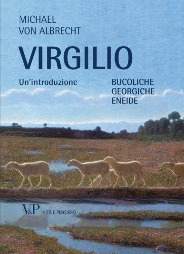 Virgilio - Un'introduzione. Bucoliche, Georgiche, Eneide