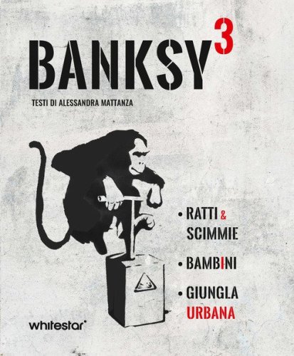 Banksy&sup3;. Ratti & scimmie-Bambini-Urban jungle