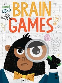 Brain Games. Il grande libro dei giochi