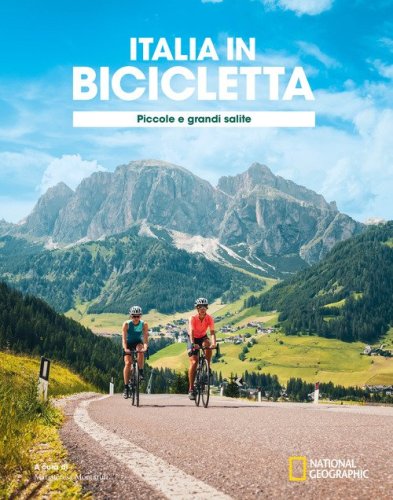 Ciclovie con vista: piccole e grandi salite. Italia in bicicletta. National Geographic