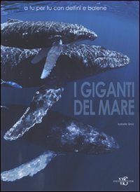 I giganti del mare - A tu per tu con delfini e balene