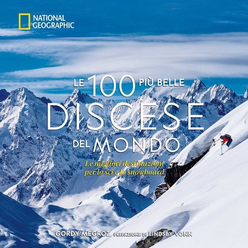 Le 100 più belle discese del mondo. National Geographic