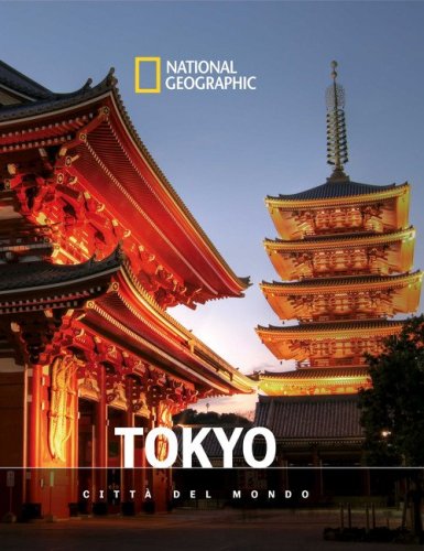 Tokyo. Citt&agrave; del mondo. National geographic