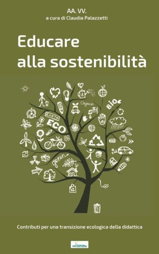 Educare alla sostenibilit&agrave;. Contributi per una transizione ecologica della didattica
