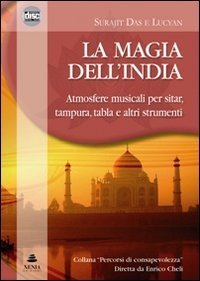 La magia dell'India. Atmosfere musicali per sitar, tampura, tablas e altri strumenti. CD Audio