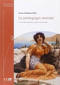 La pedagogia teatrale - La voce della tradizione e il teatro contemporaneo